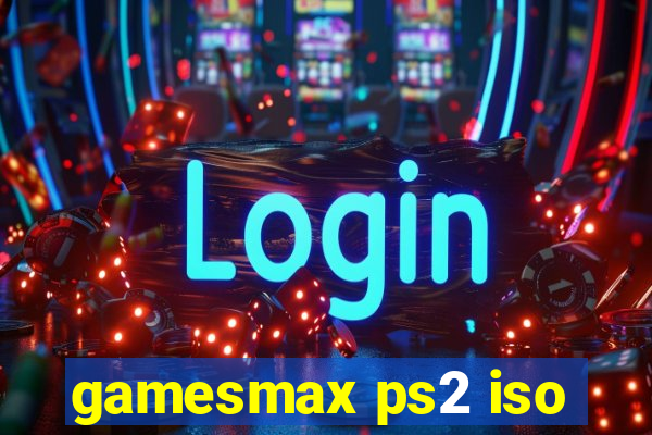 gamesmax ps2 iso